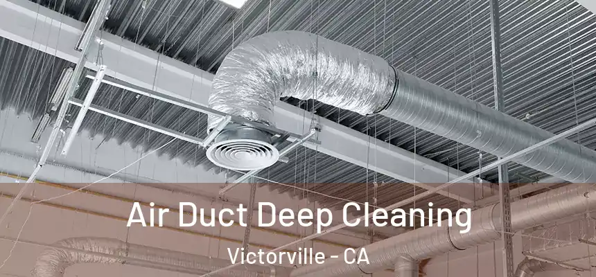 Air Duct Deep Cleaning Victorville - CA