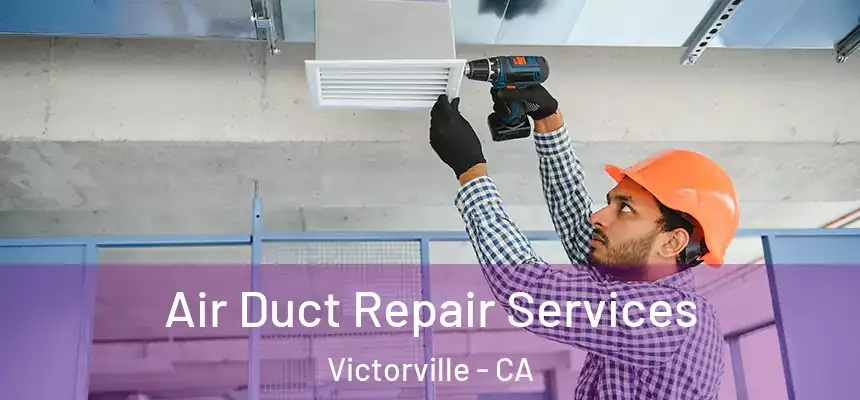  Air Duct Repair Services Victorville - CA