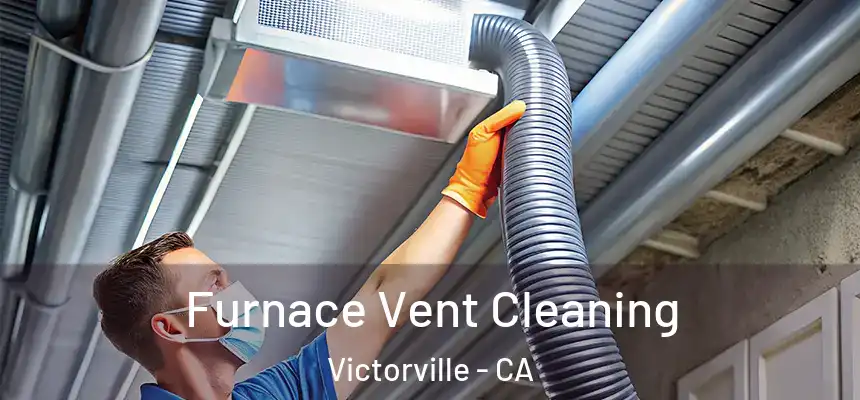 Furnace Vent Cleaning Victorville - CA
