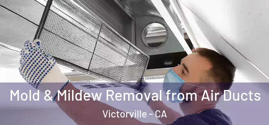  Mold & Mildew Removal from Air Ducts Victorville - CA