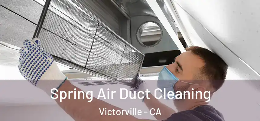 Spring Air Duct Cleaning Victorville - CA